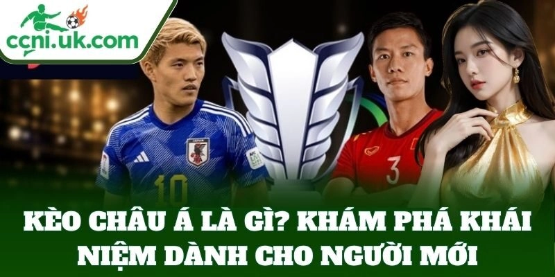 Kèo Châu Á Từ A–Z – Mẹo Đặt Cược Không Lo Thua Từ Tylekeo