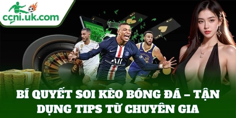 Bí Quyết Soi Kèo Bóng Đá – tận dụng tips từ chuyên gia